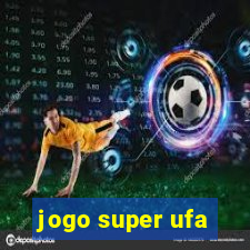 jogo super ufa